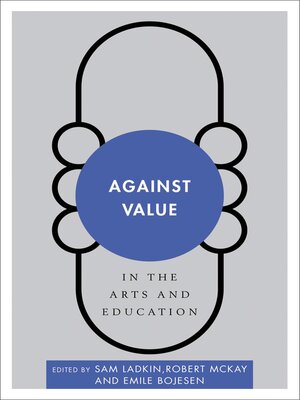 cover image of Against Value in the Arts and Education